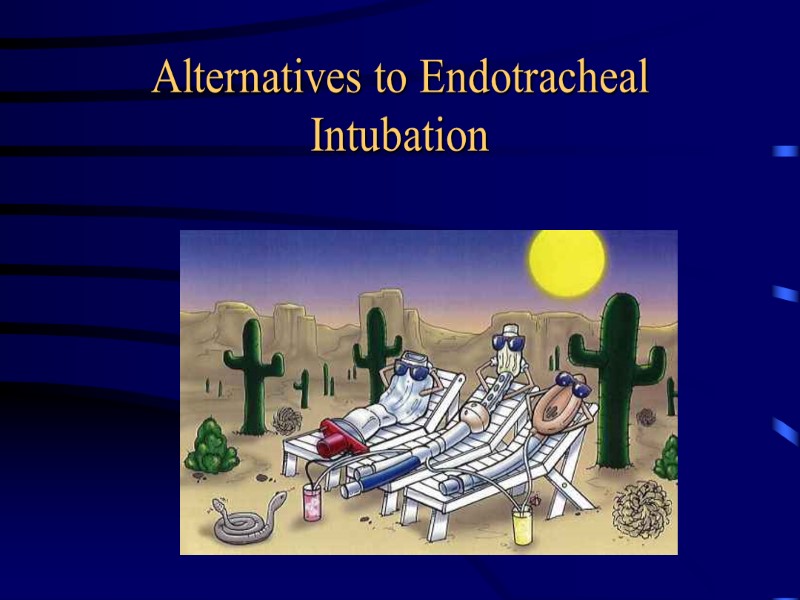 Alternatives to Endotracheal Intubation